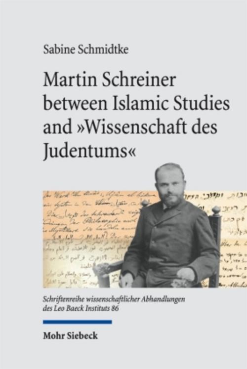 Martin Schreiner between Islamic Studies and \"Wissenschaft des Judentums\"