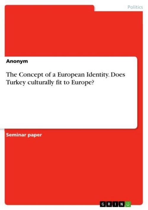 The Concept of a European Identity. Does Turkey culturally fit to Europe?