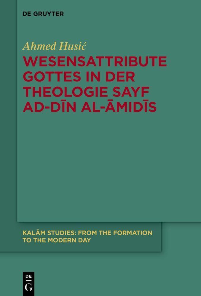 Wesensattribute Gottes in der Theologie Sayf ad-D¿n al-¿mid¿s