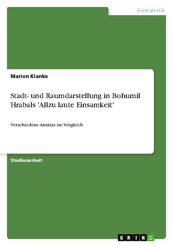 Stadt- und Raumdarstellung in Bohumil Hrabals 'Allzu laute Einsamkeit'