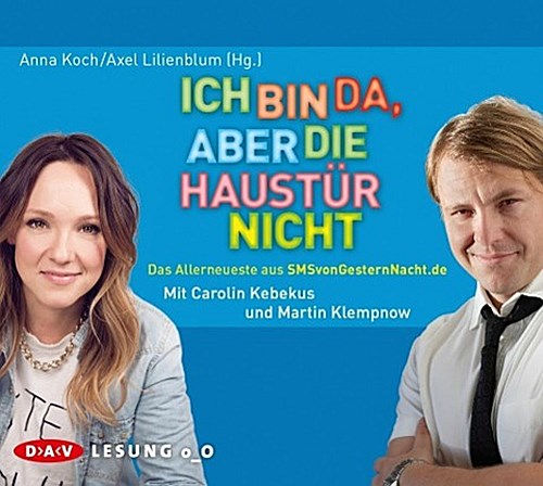 Ich bin da, aber die Haustür nicht. Das Allerneueste aus SMSvonGesternNacht.de,1 Audio-CD