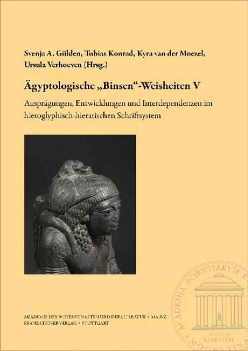 Ägyptologische \"Binsen\"-Weisheiten V. Ausprägungen, Entwicklungen und Interdependenzen im hieroglyphisch-hieratischen Schriftsystem
