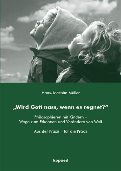 \"Wird Gott nass, wenn es regnet?\"