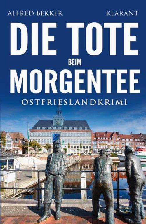 Die Tote beim Morgentee. Ostfrieslandkrimi - Emden Krimi - Nordseekrimi