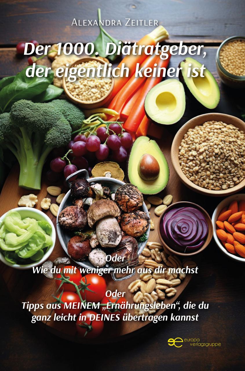 DER 1000. DIÄTRATGEBER, DER EIGENTLICH KEINER IST