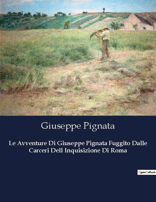 Le Avventure Di Giuseppe Pignata Fuggito Dalle Carceri Dell Inquisizione Di Roma