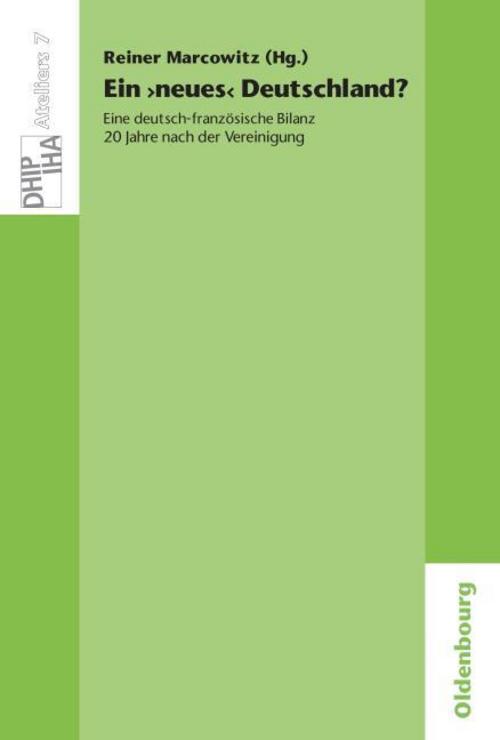 Ein 'neues' Deutschland? Eine deutsch-französische Bilanz 20 Jahre nach der Vereinigung