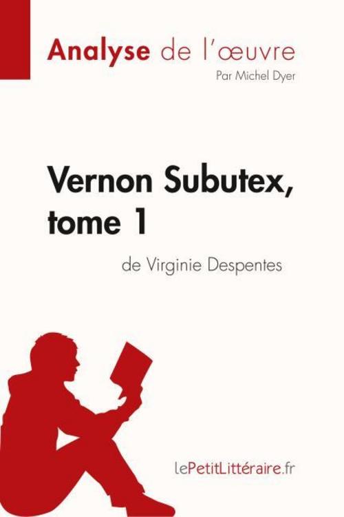 Vernon Subutex, tome 1 de Virginie Despentes (Analyse de l'oeuvre)