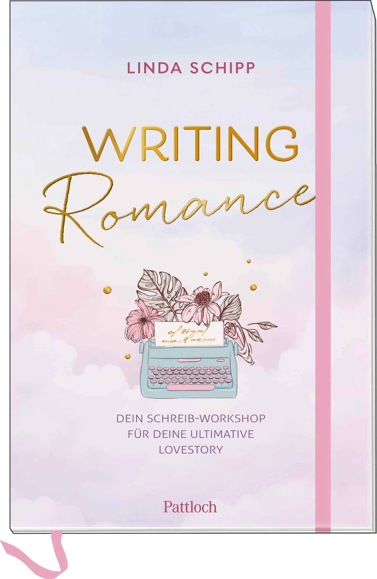 Writing Romance. Dein Schreib-Workshop für deine ultimative Lovestory