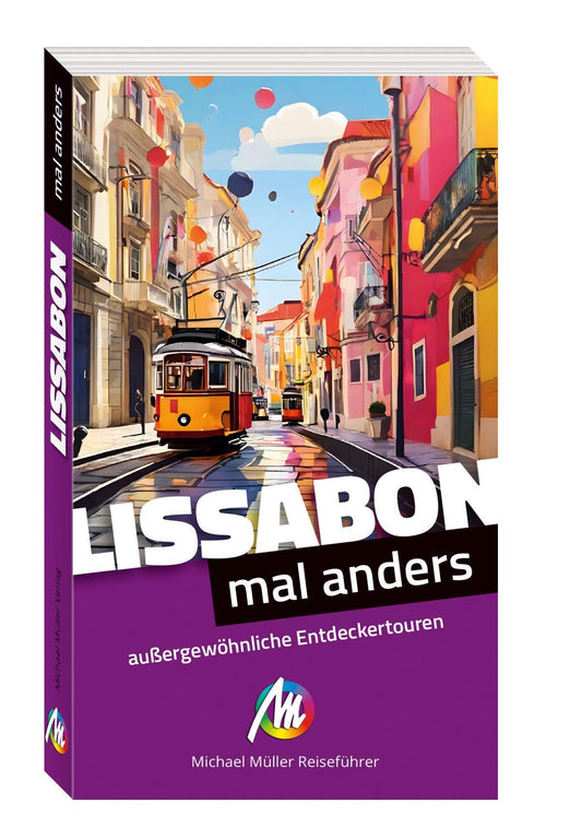 MICHAEL MÜLLER Reiseführer Lissabon - mal anders MICHAEL MÜLLER REISEFÜHRER