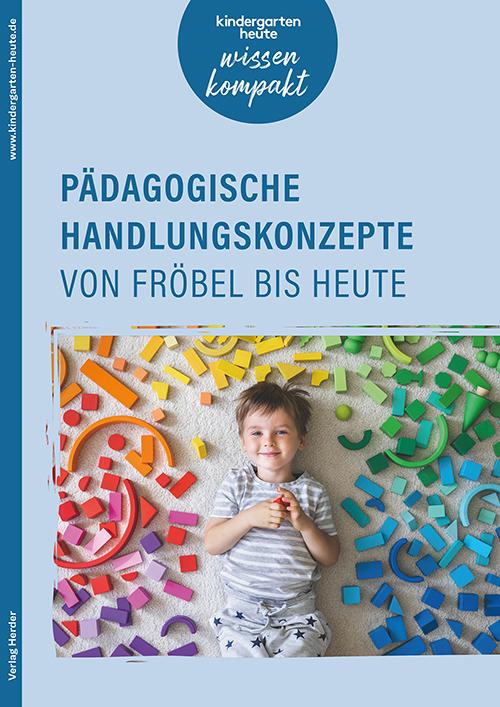 Pädagogische Handlungskonzepte von Fröbel bis heute
