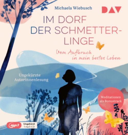 Im Dorf der Schmetterlinge. Vom Aufbruch in mein bestes Leben,1 Audio-CD, 1 MP3