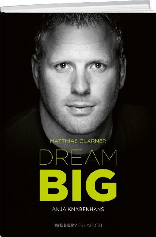 Buchcover: Matthias Glarner: Dream Big