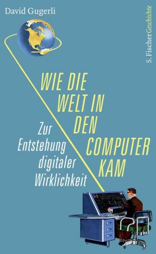 Buchcover: Wie die Welt in den Computer kam