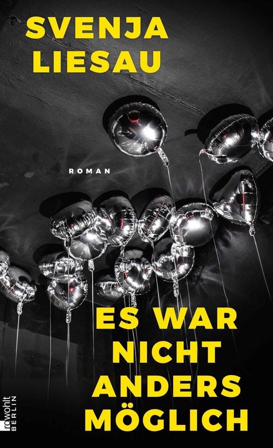 Es war nicht anders möglich: Wild, witzig, wagemutig. Svenja Liesaus funkelnder, überraschender Roman