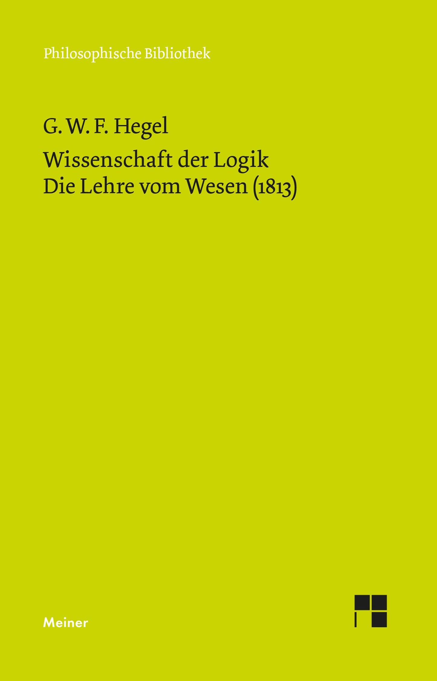 Wissenschaft der Logik. Die Lehre vom Wesen (1813)