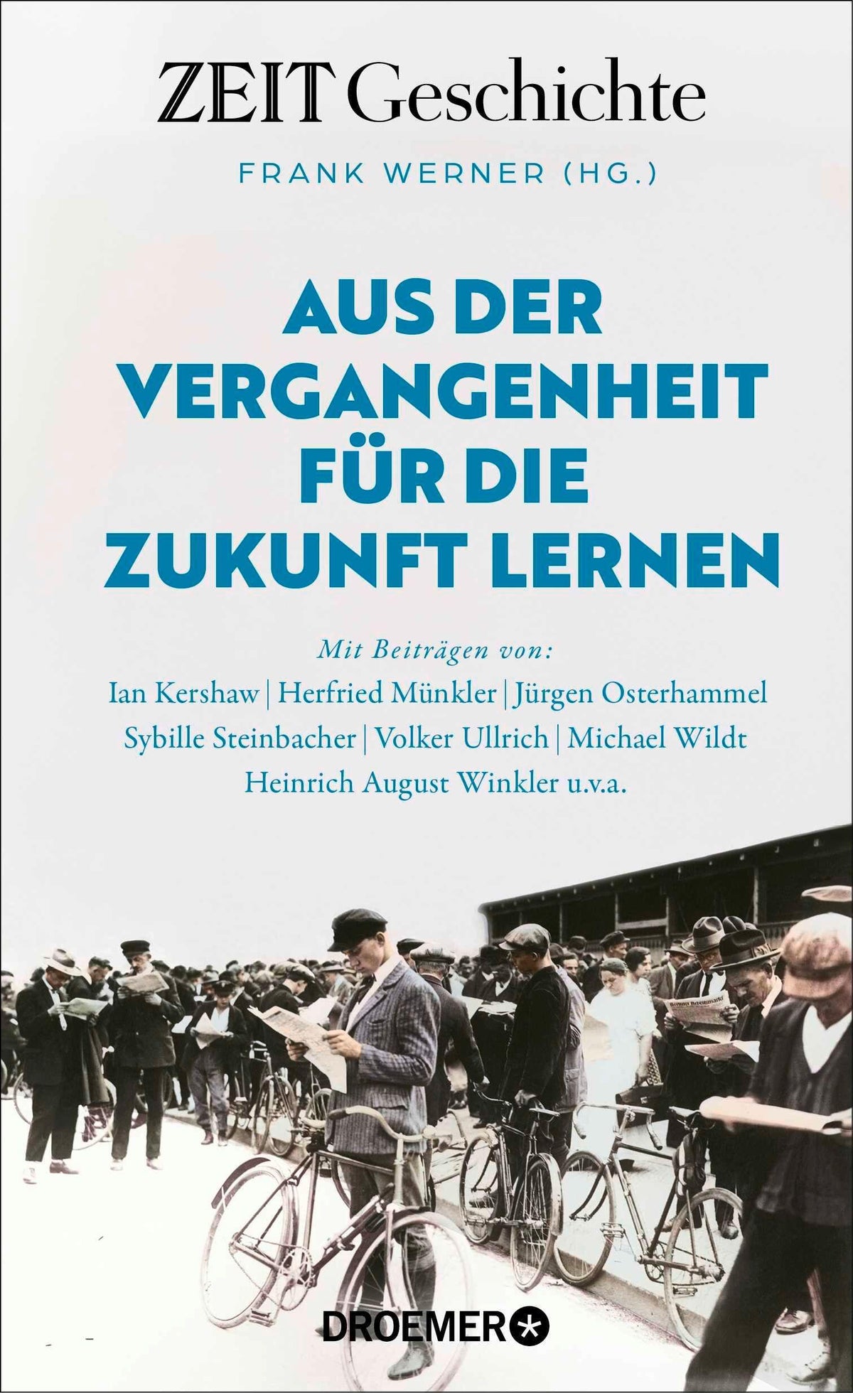 Aus der Vergangenheit für die Zukunft lernen: mit Beiträgen von Herfried Münkler, Ian Kershaw, Heinrich August Winkler u.v.a. | Mit ZEIT Geschichte Krisen, Macht & Kriege besser verstehen