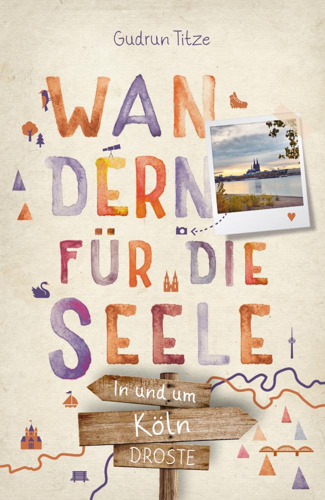 Titze, Gudrun/In und um Köln. Wandern für die Seele