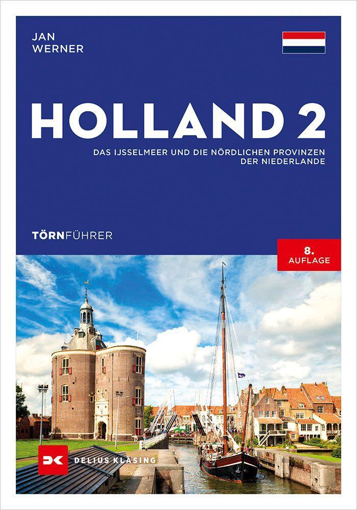 Törnführer Holland 2: Das IJsselmeer und die nördlichen Provinzen der Niederlande