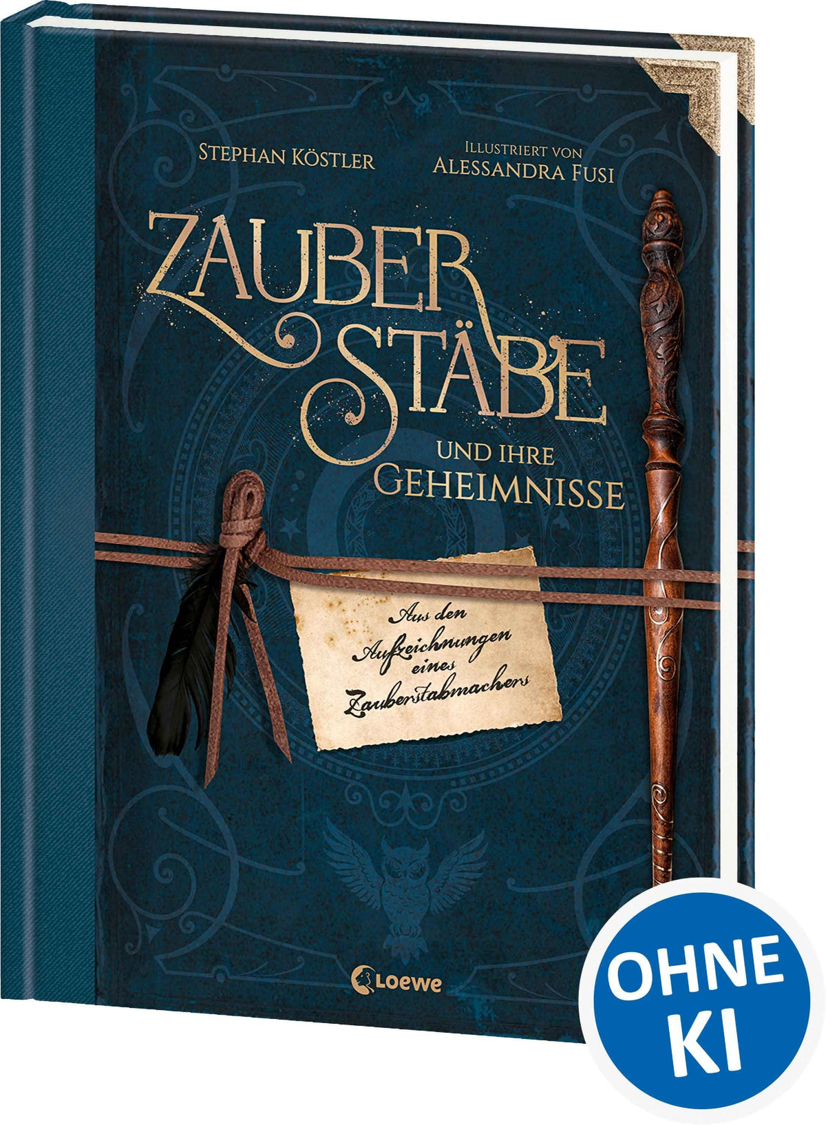 Zauberstäbe und ihre Geheimnisse: Aus den Aufzeichnungen eines Zauberstabmachers - Lass dich durch diesen aufwendig gestalteten magischen Bildband in ... perfekte Geschenk für alle Harry Potter-Fans