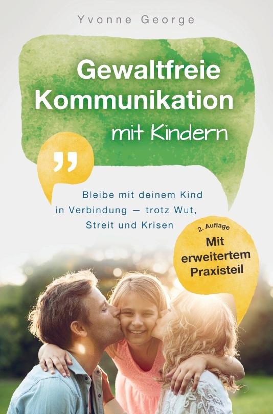 Buchcover: Gewaltfreie Kommunikation mit Kindern: Bleibe mit deinem Kind in Verbindung - trotz Wut, Streit und Krisen