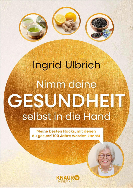 Nimm deine Gesundheit selbst in die Hand: Meine besten Hacks, mit denen du gesund 100 Jahre werden kannst | Von der bekannten Influencerin
