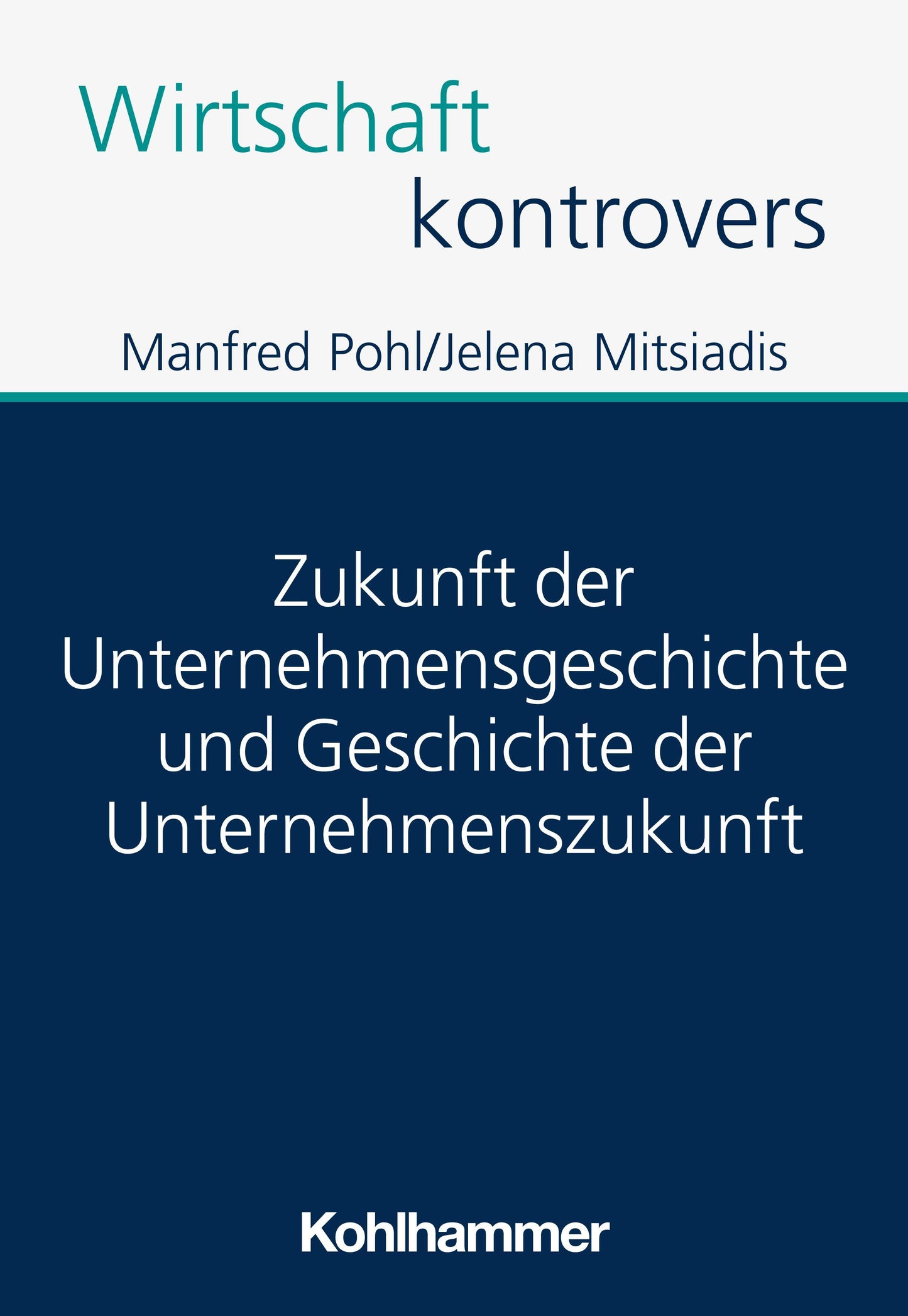 Zukunft der Unternehmensgeschichte und Geschichte der Unternehmenszukunft