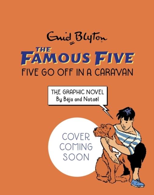 Famous Five Graphic Novel 06: Five Go Off in a Caravan