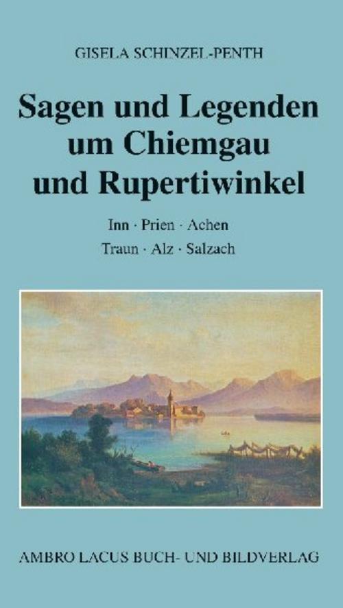 Buchcover: Sagen und Legenden um Chiemgau und Rupertiwinkel
