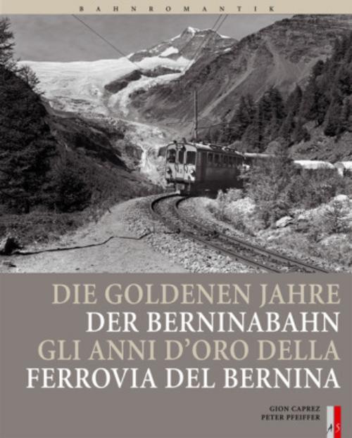 Buchcover: Bahnromantik: Die goldenen Jahre der Berninabahn