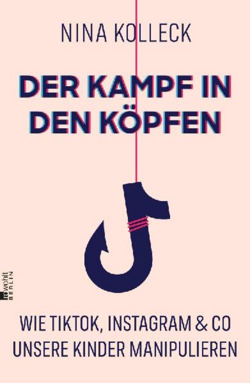 Der Kampf in den Köpfen: Wie TikTok, Instagram & Co unsere Kinder manipulieren | Die gefragte Bildungsexpertin erklärt, wie wir unsere Kinder im digitalen Alltag schützen.