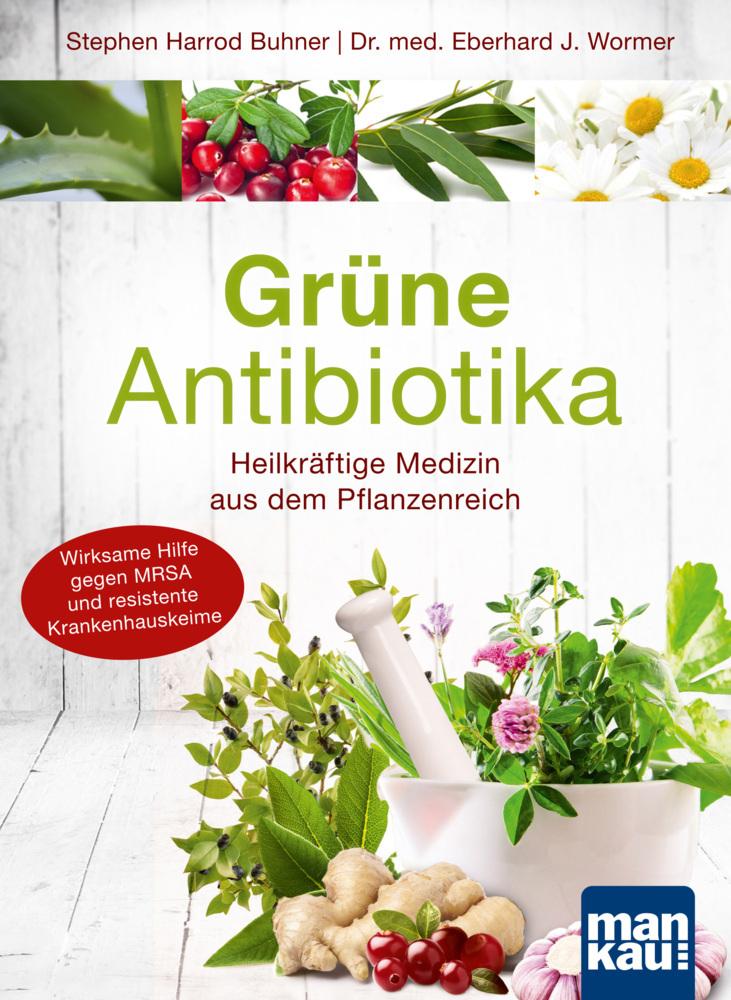 Buchcover: Grüne Antibiotika. Heilkräftige Medizin aus dem Pflanzenreich