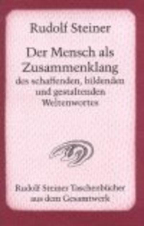 Buchcover: Der Mensch als Zusammenklang des schaffenden, bildenden und gestaltenden Weltenwortes