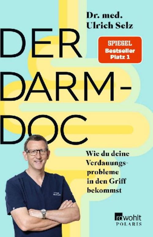Der Darm-Doc: Wie du deine Verdauungsprobleme in den Griff bekommst