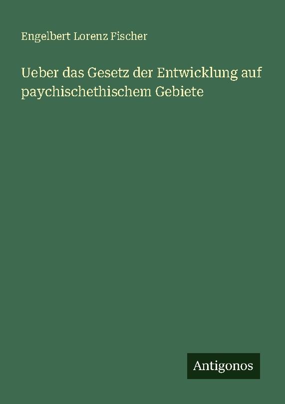 Ueber das Gesetz der Entwicklung auf paychischethischem Gebiete