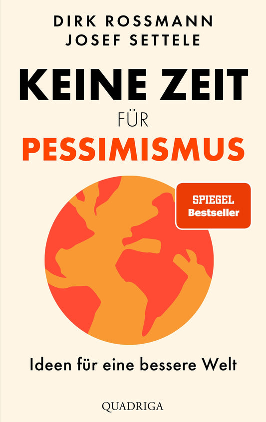 Keine Zeit für Pessimismus: Ideen für eine bessere Welt. \"Großartig! Zeit zum Lesen, Staunen und Handeln.\" Dr. Eckart von Hirschhausen