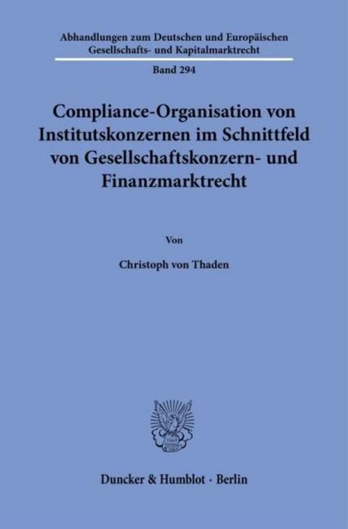 Compliance-Organisation von Institutskonzernen im Schnittfeld von Gesellschaftskonzern- und Finanzmarktrecht