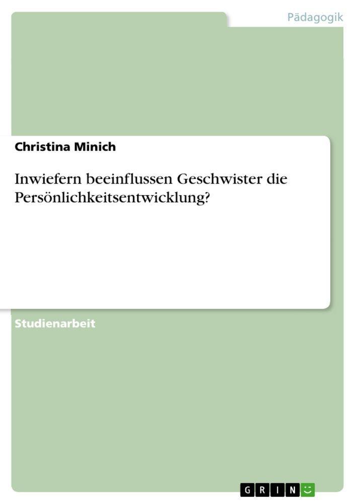 Inwiefern beeinflussen Geschwister die Persönlichkeitsentwicklung?