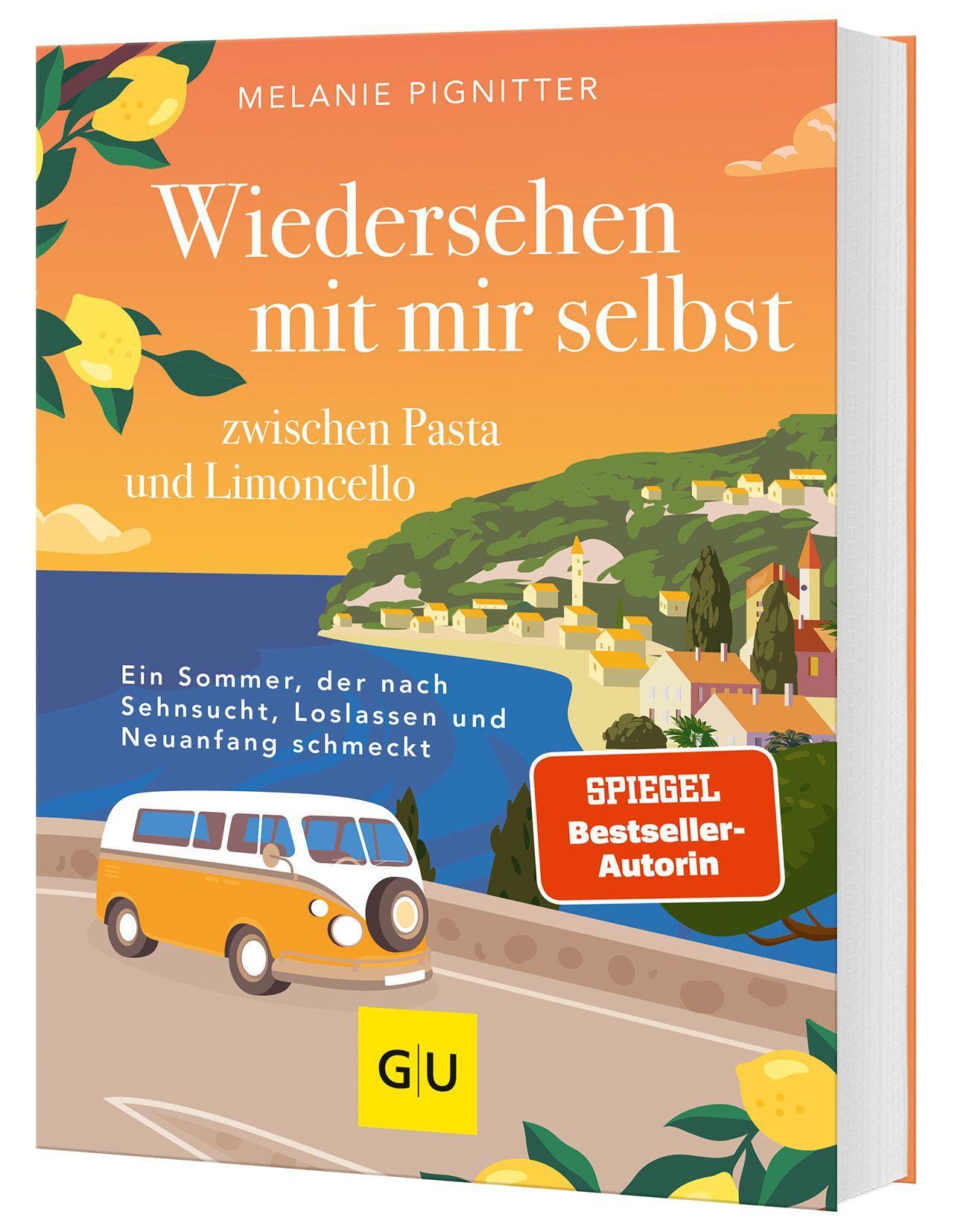 Das neue Buch der SPIEGEL-Bestseller-Autorin: Wiedersehen mit mir selbst zwischen Pasta und Limoncello: Ein Sommer zwischen Sehnsucht, Loslassen und Neuanfang
