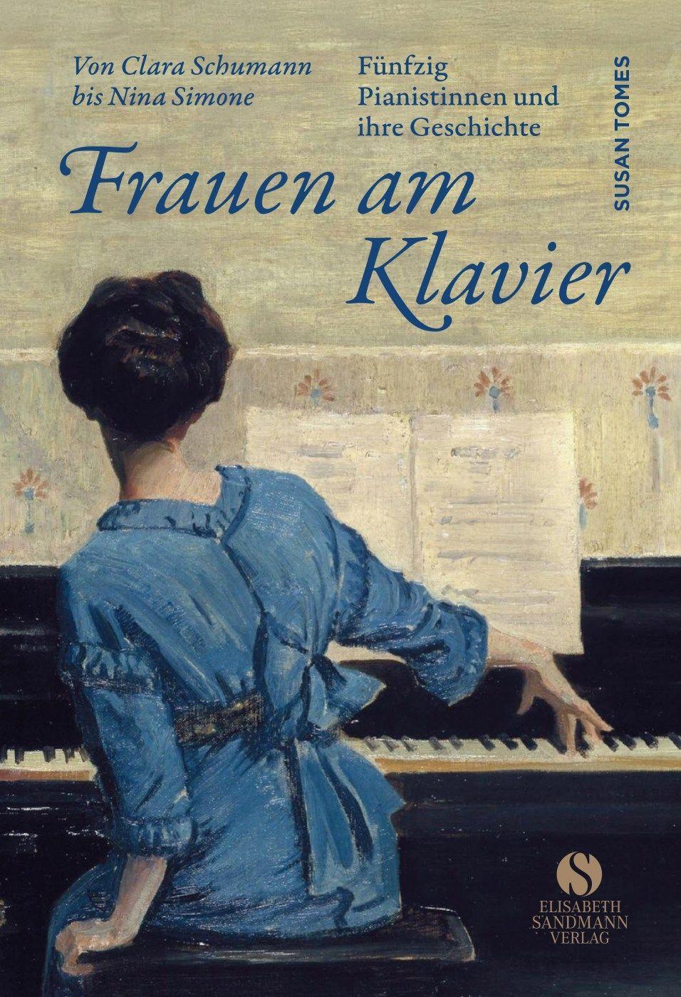Frauen am Klavier: Fünfzig Pianistinnen und ihre Geschichte