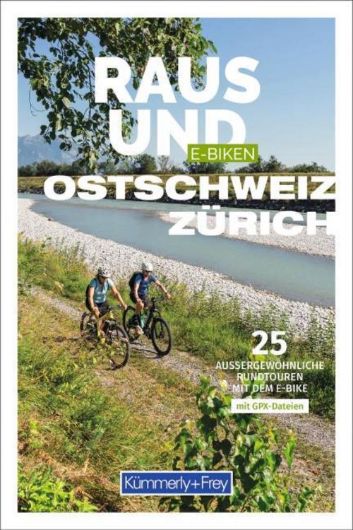 Kümmerly+Frey Raus und E-Biken Ostschweiz & Zürich - E-Bikeführer