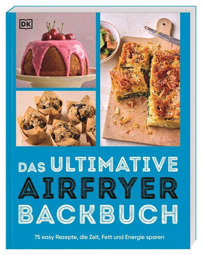 Das ultimative Airfryer Backbuch