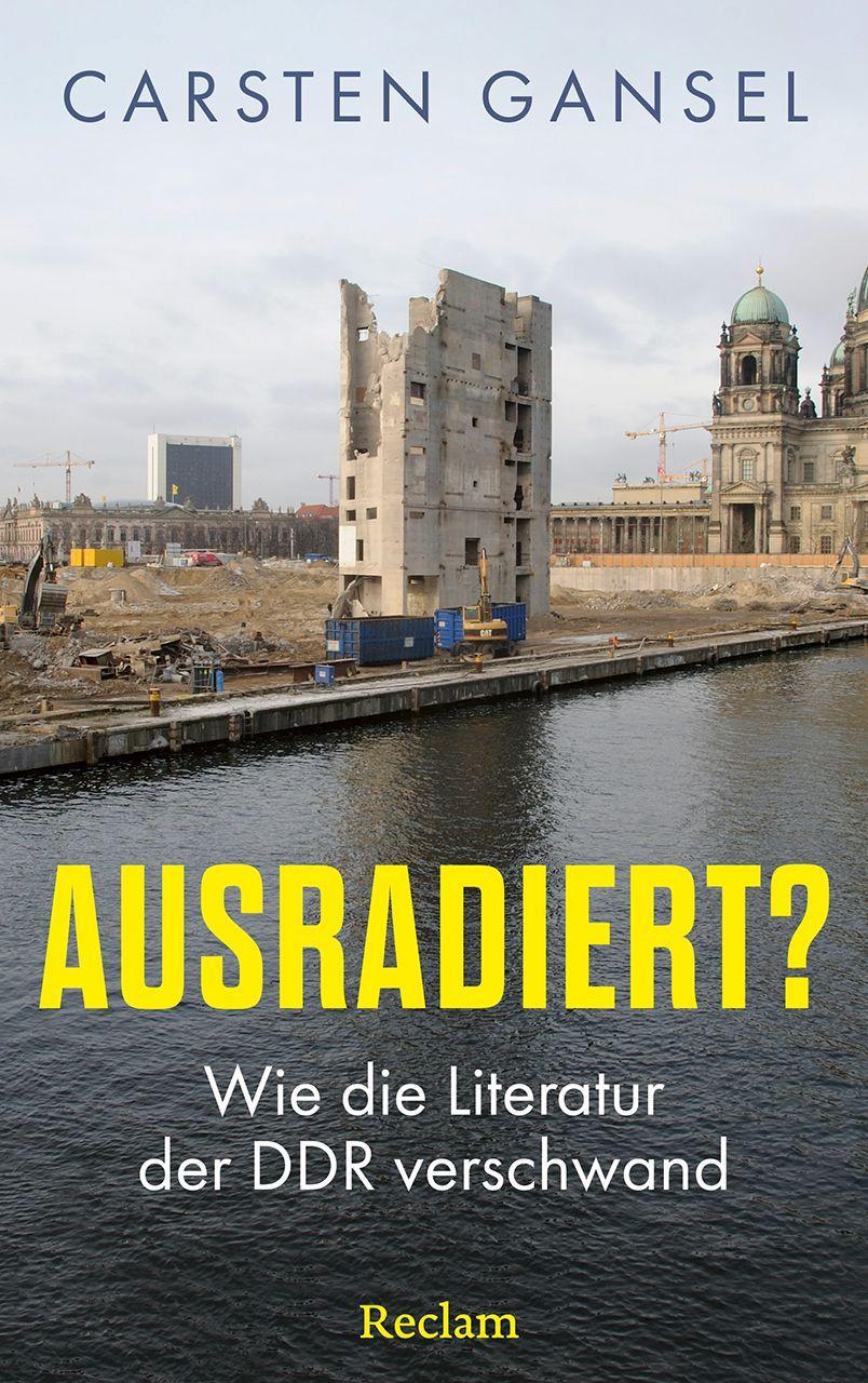 Ausradiert?: Wie die Literatur der DDR verschwand