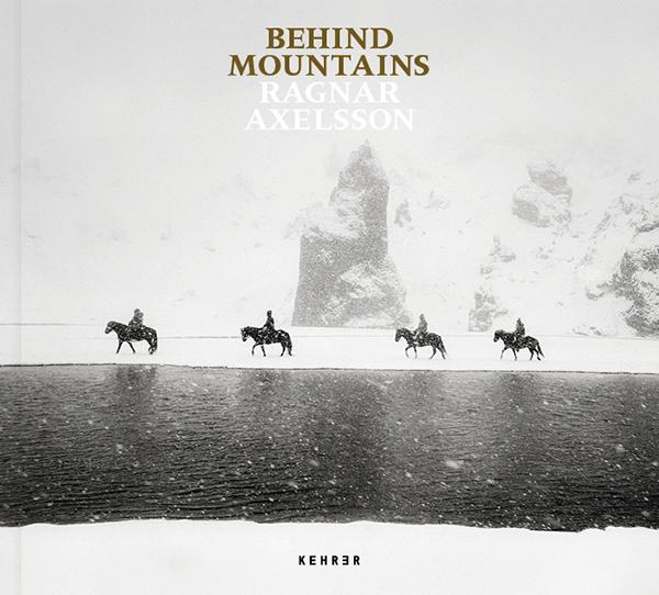 Ragnar Axelsson: Behind Mountains