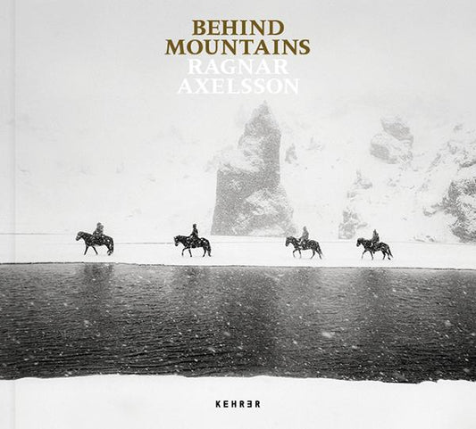 Ragnar Axelsson: Behind Mountains