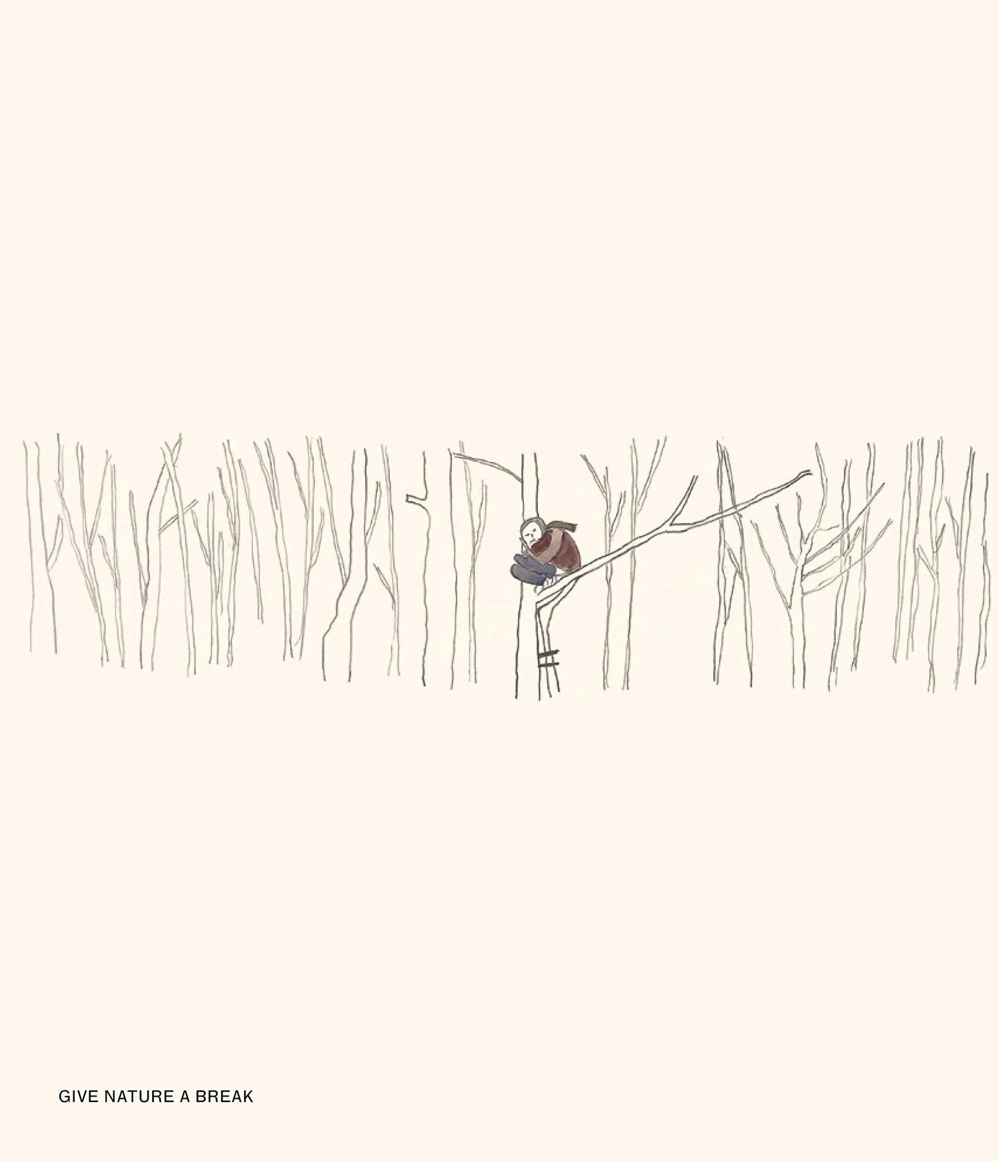 GIVE NATURE A BREAK.