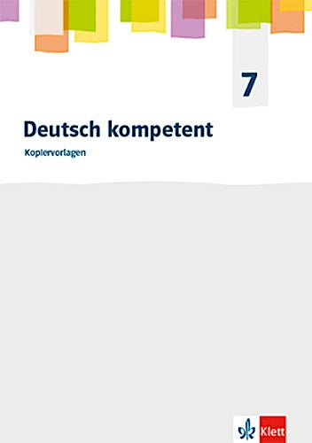 Deutsch kompetent 7. Allgemeine Ausgabe Gymnasium. Kopiervorlagen Klasse 7
