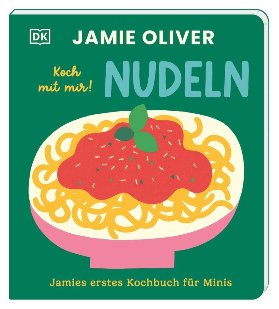 Oliver, Jamie/Jamies erstes Kochbuch für Minis. Koch mit mir! Nudeln