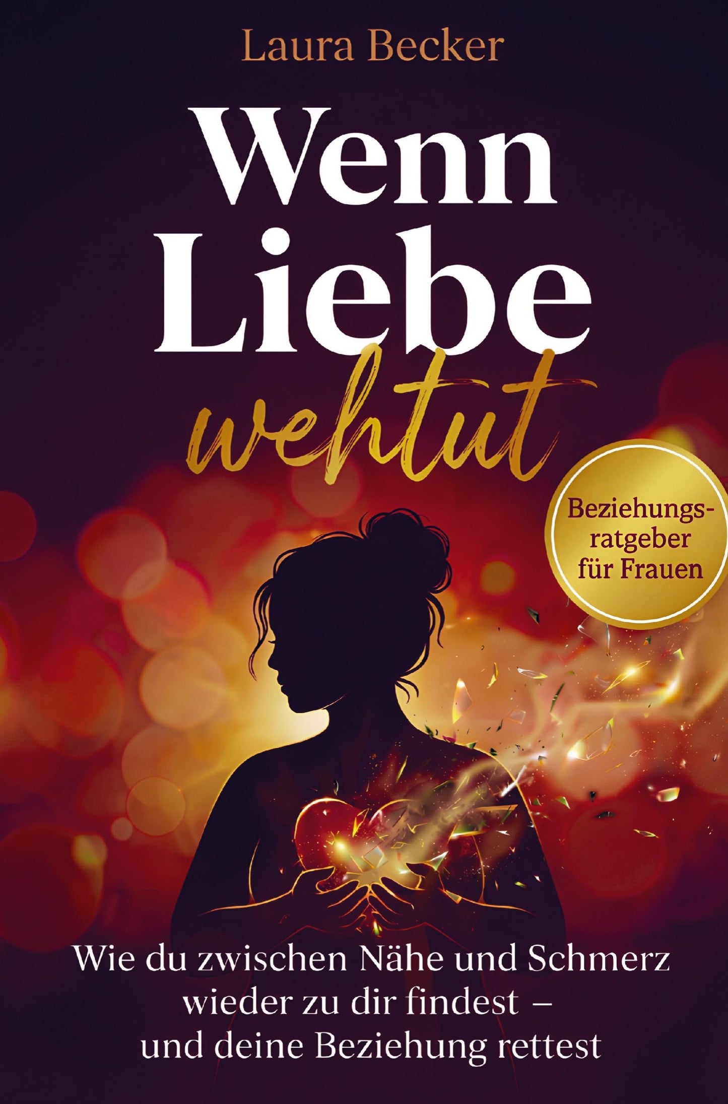 Wenn Liebe wehtut - Beziehungsratgeber für Frauen