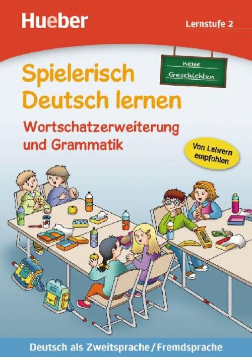 Spielerisch Deutsch lernen, neue Geschichten Lernstufe 2. Wortschatzerweiterung und Grammatik